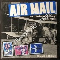 Air Mail - An Illustrated History 1793 - 1981 by HOLMES, Donald B.